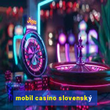 mobil casino slovenský