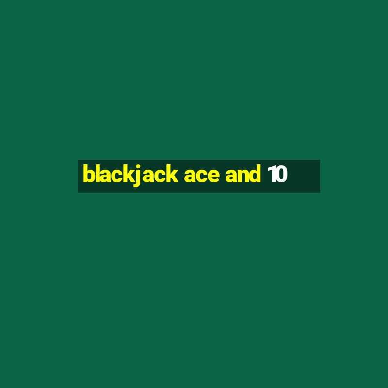 blackjack ace and 10