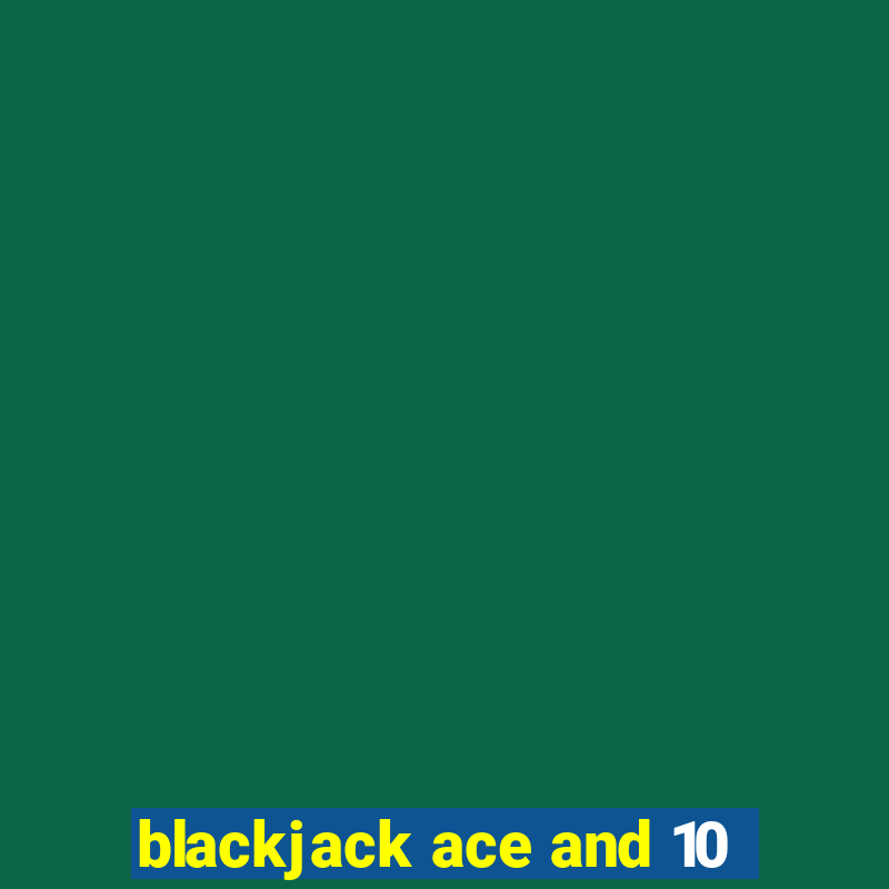 blackjack ace and 10