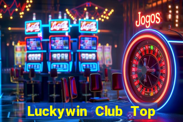 Luckywin Club Top 1 Game Bài Đổi Thưởng Uy Tín