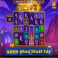 game phau thuat tay