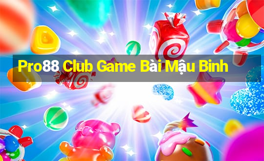 Pro88 Club Game Bài Mậu Binh