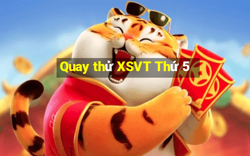 Quay thử XSVT Thứ 5