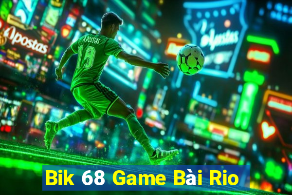 Bik 68 Game Bài Rio