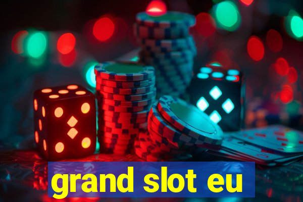 grand slot eu