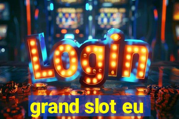 grand slot eu