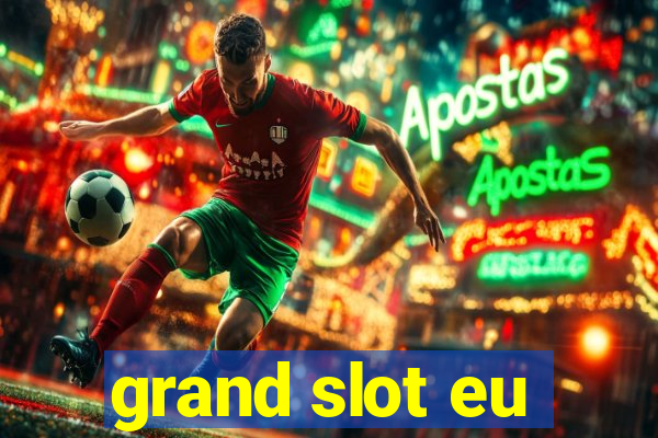 grand slot eu