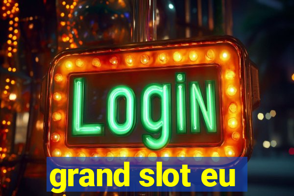 grand slot eu