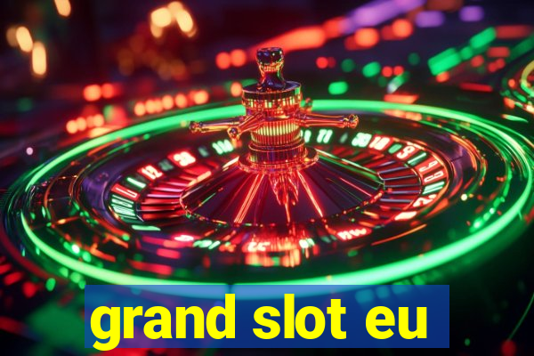 grand slot eu