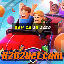 ban ca 3d 2020