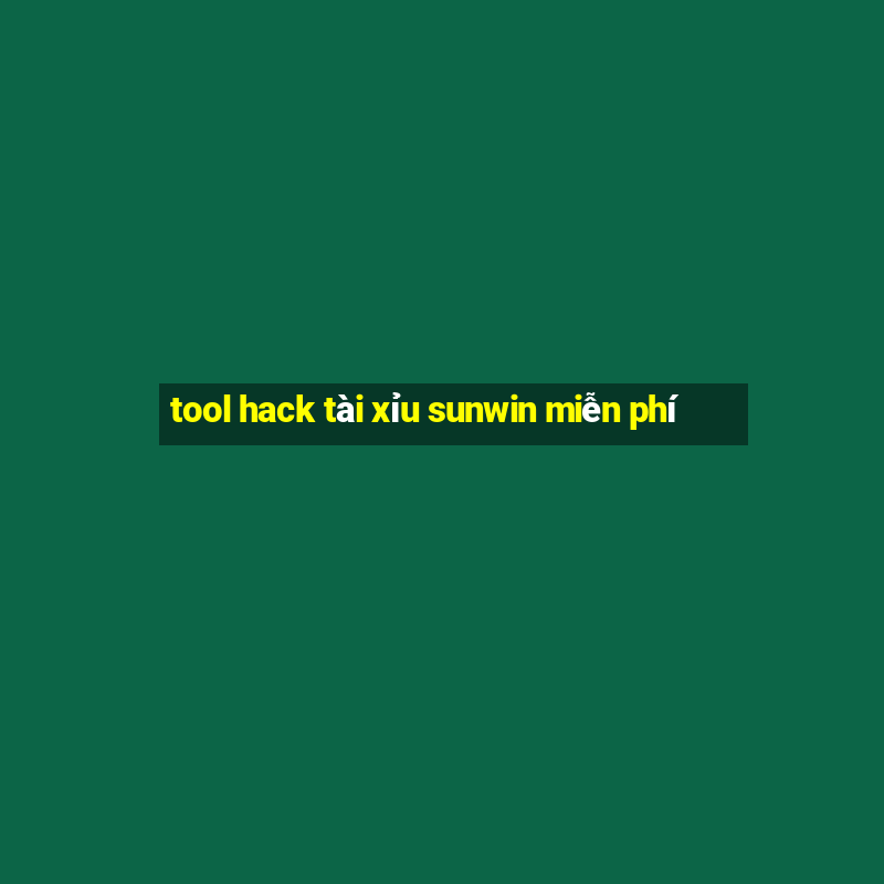 tool hack tài xỉu sunwin miễn phí