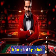 bắn cá đây club