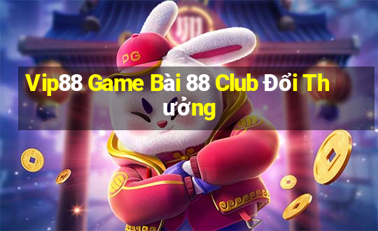 Vip88 Game Bài 88 Club Đổi Thưởng