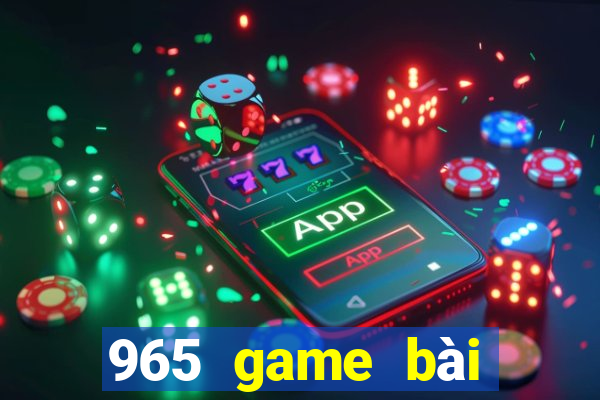 965 game bài Phiên bản mới nhất 2021