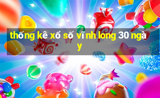 thống kê xổ số vĩnh long 30 ngày