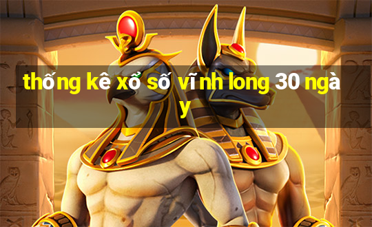 thống kê xổ số vĩnh long 30 ngày