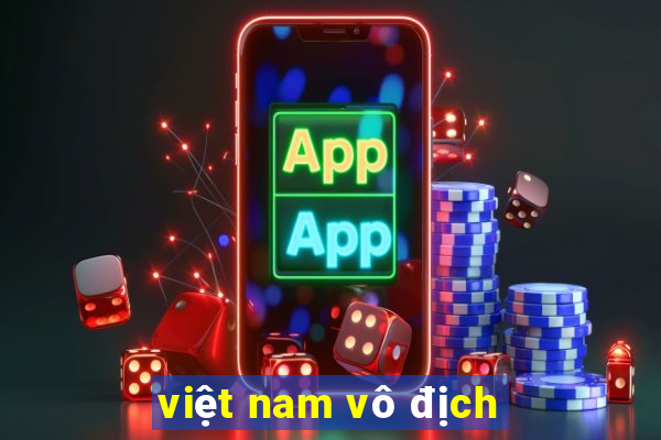 việt nam vô địch