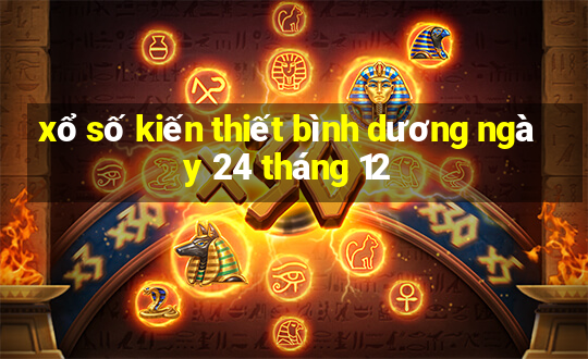 xổ số kiến thiết bình dương ngày 24 tháng 12