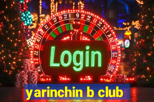 yarinchin b club