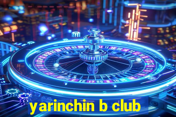 yarinchin b club