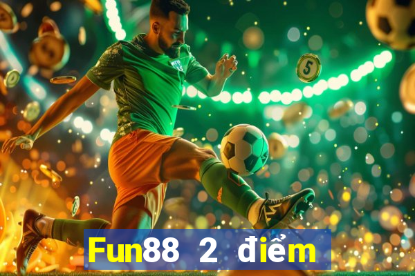 Fun88 2 điểm cho khí cầu