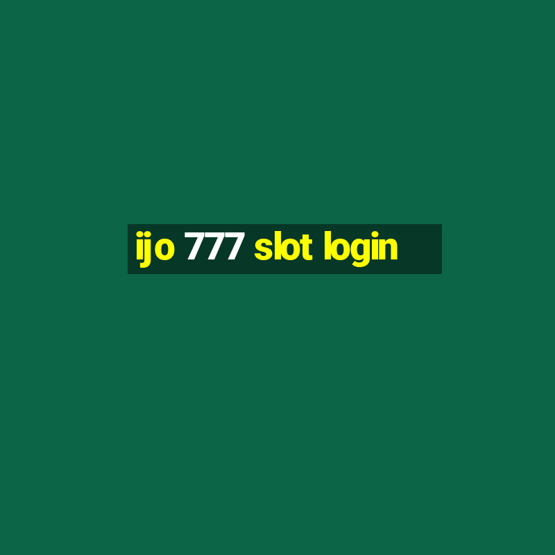 ijo 777 slot login