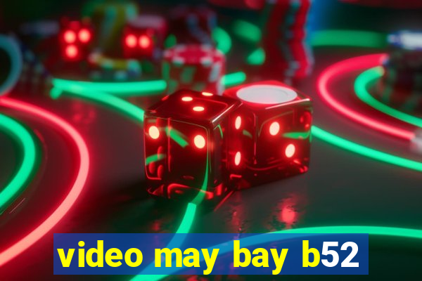 video may bay b52