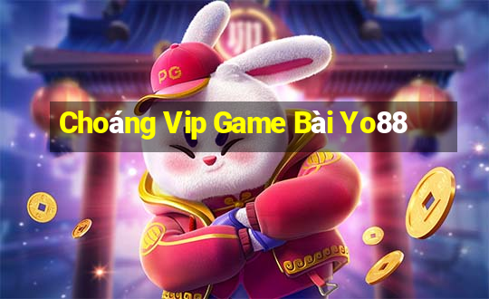 Choáng Vip Game Bài Yo88