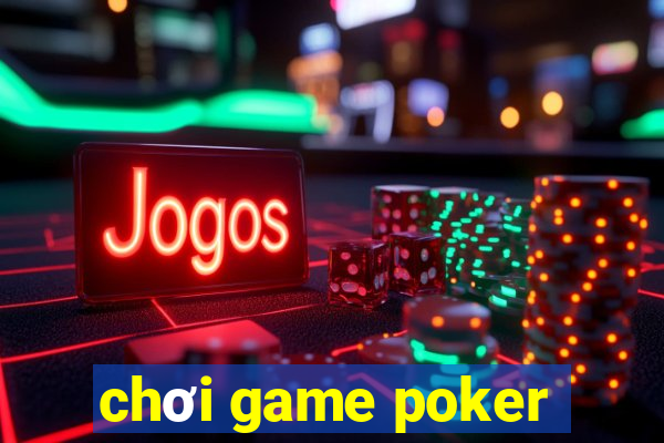 chơi game poker