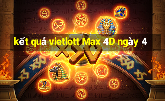 kết quả vietlott Max 4D ngày 4