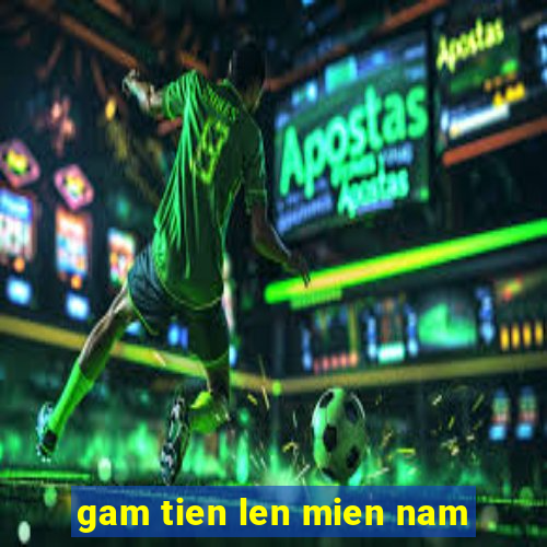 gam tien len mien nam