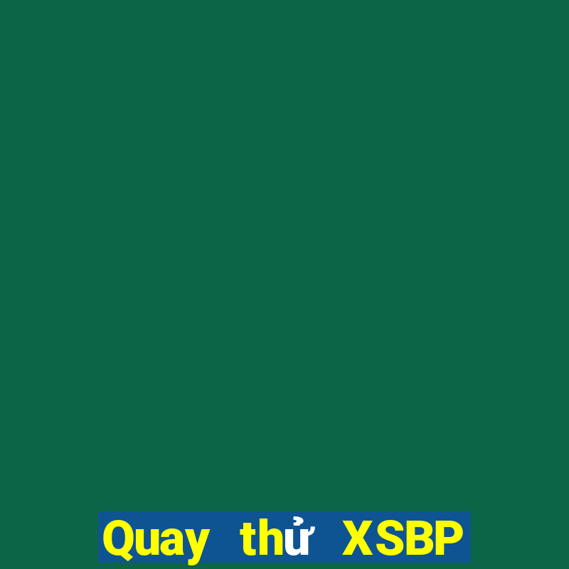 Quay thử XSBP ngày 15