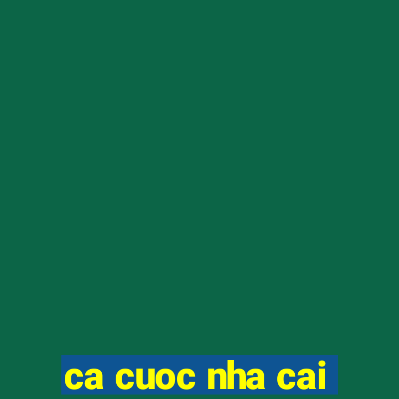 ca cuoc nha cai