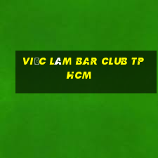 việc làm bar club tphcm