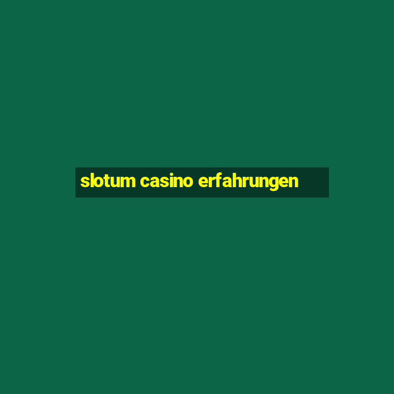 slotum casino erfahrungen