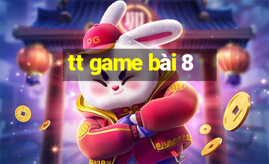 tt game bài 8