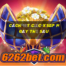 Cách đặt cược XSBP ngày thứ sáu