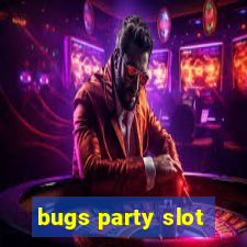 bugs party slot