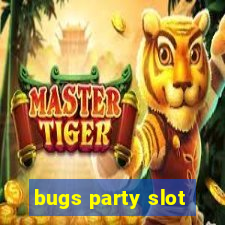 bugs party slot