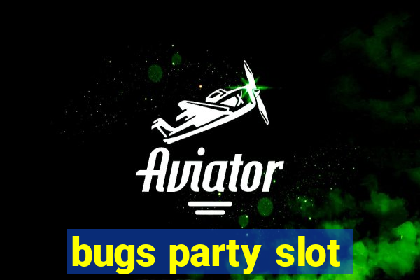 bugs party slot