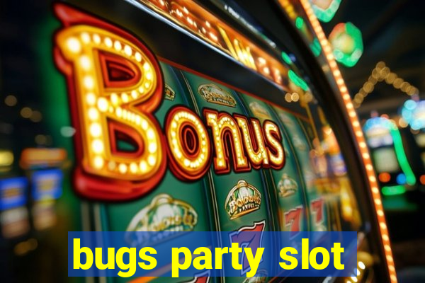 bugs party slot