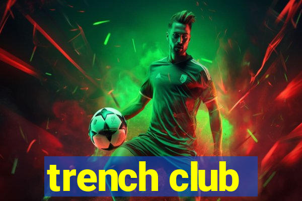 trench club