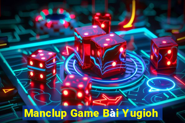 Manclup Game Bài Yugioh