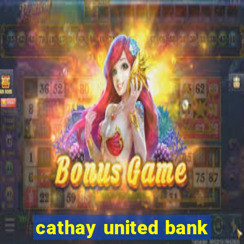 cathay united bank