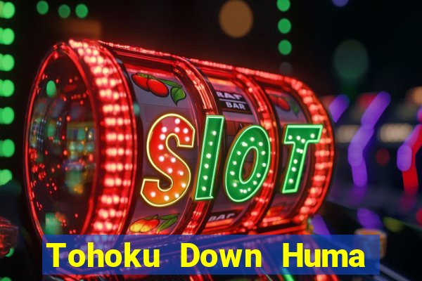 Tohoku Down Huma sẽ tải về