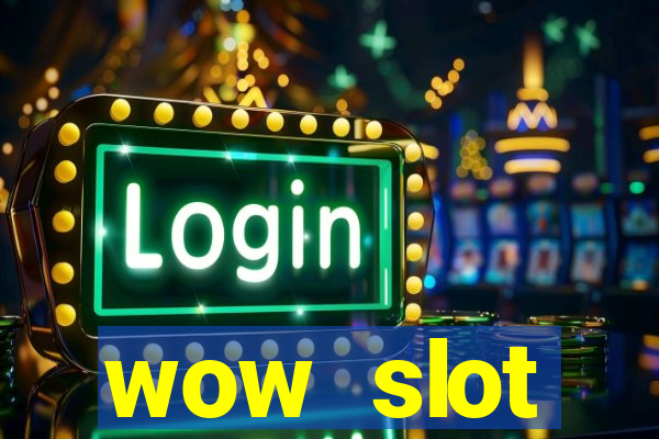 wow slot เครดิตฟรี 100 ล่าสุด