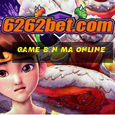 game bắn ma online