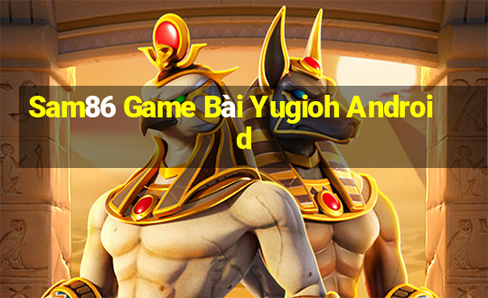 Sam86 Game Bài Yugioh Android