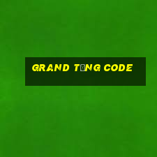 Grand Tặng Code