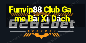 Funvip88 Club Game Bài Xì Dách